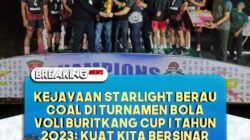Kejayaan Starlight Berau Coal di Turnamen Bola Voli Buritkang Cup I Tahun 2023: Kuat Kita Bersinar